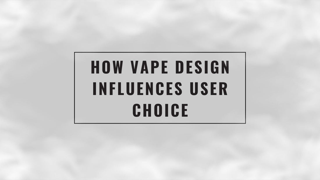 How Vape Design Influences User Choice