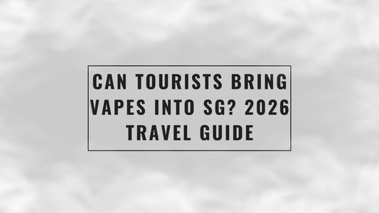 Can Tourists Bring Vapes into SG? 2026 Travel Guide