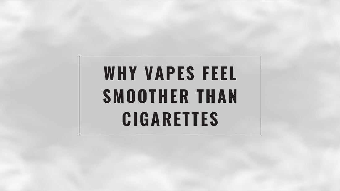 Why Vapes Feel Smoother Than Cigarettes