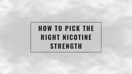 How to Pick the Right Nicotine Strength